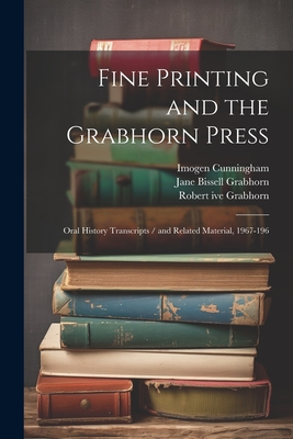 Seller image for Fine Printing and the Grabhorn Press: Oral History Transcripts / and Related Material, 1967-196 (Paperback or Softback) for sale by BargainBookStores