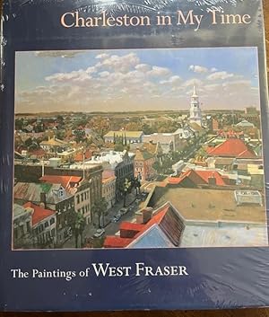 Charleston in My Time; The Paintings of West Fraser
