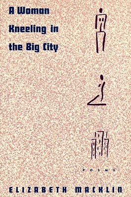 Seller image for A Woman Kneeling in the Big City: Poems (Paperback or Softback) for sale by BargainBookStores