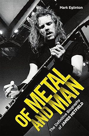 Bild des Verkufers fr Of Metal and Man - The Definitive Biography of James Hetfield zum Verkauf von WeBuyBooks