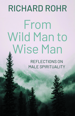 Image du vendeur pour From Wild Man to Wise Man: Reflections on Male Spirituality (Paperback or Softback) mis en vente par BargainBookStores