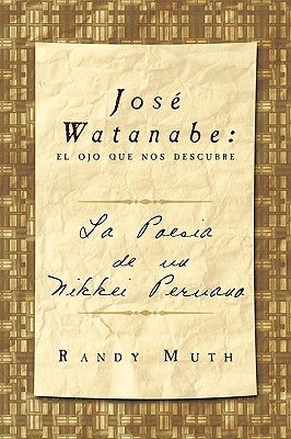 Image du vendeur pour Jose Watanabe: El Ojo Que Nos Descubre: La Poesia de Un Nikkei Peruano (Paperback or Softback) mis en vente par BargainBookStores