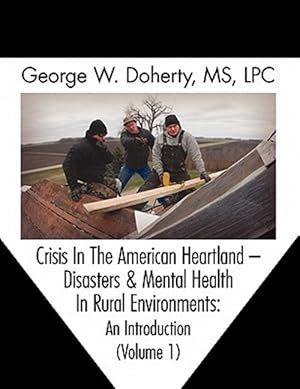 Immagine del venditore per Crisis in the American Heartland : Disasters & Mental Health in Rural Environments -- an Introduction (Volume 1) venduto da GreatBookPrices