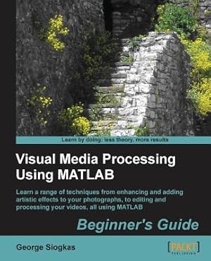 Bild des Verkufers fr Visual Media Processing Using MATLAB Beginner's Guide (Paperback or Softback) zum Verkauf von BargainBookStores