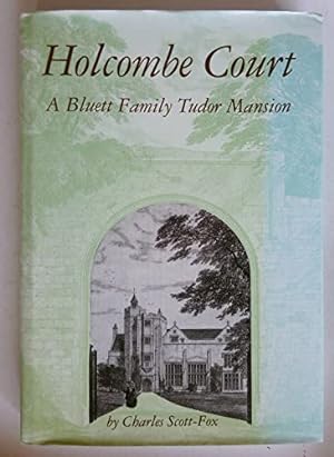 Bild des Verkufers fr Holcombe Court: A Bluett Family Tudor Mansion zum Verkauf von WeBuyBooks