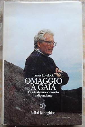 OMAGGIO A GAIA. LA VITA DI UNO SCIENZIATO INDIPENDENTE.