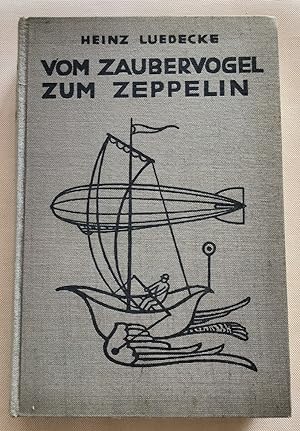 Vom Zaubervogel zum Zeppelin : Eine Geschichte der Luftfahrt und des Fluggedankens.