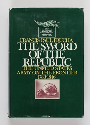 Seller image for The Sword of the Republic. The United States Army on the frontier 1783-1846 for sale by Buchkanzlei