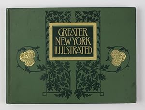 Greater New York illustrated. Over one hundred and fifty photographic views of the foremost city ...