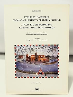 Italia-Ungheria. Cronaca illustrata di storia comune (Roma-Budapest, 1997)