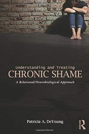 Seller image for Understanding and Treating Chronic Shame: A Relational/Neurobiological Approach for sale by WeBuyBooks