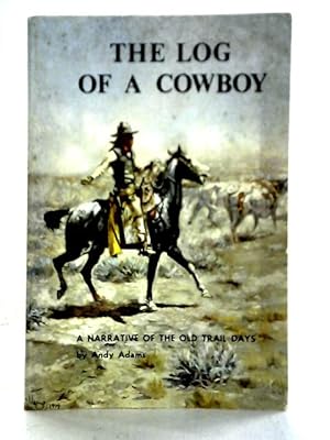Seller image for The Log of a Cowboy: A Narrative of the Old Trail Days (Bison Book S) for sale by World of Rare Books