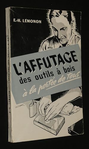 Seller image for L?Aff�tage des outils � bois � la port�e de tous for sale by Abraxas-libris