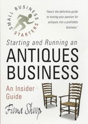 Bild des Verkufers fr Starting & Running An Antiques Business: An insider guide (Small Business Start-Ups) zum Verkauf von WeBuyBooks