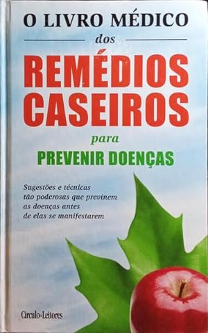 Bild des Verkufers fr O LIVRO MDICO DOS REMDIOS CASEIROS PARA PREVENIR DOENAS. zum Verkauf von Livraria Castro e Silva