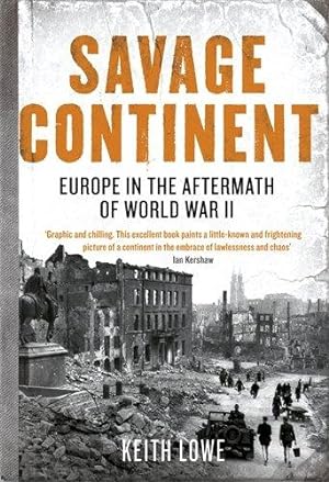 Bild des Verkufers fr Savage Continent: Europe in the Aftermath of World War II zum Verkauf von WeBuyBooks