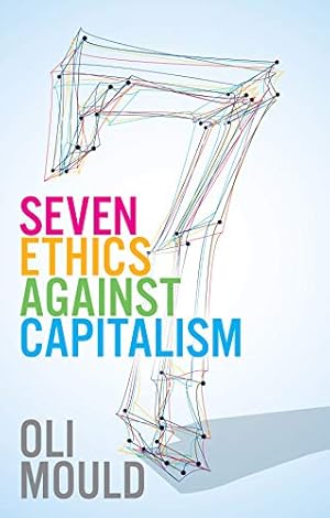 Immagine del venditore per Seven Ethics Against Capitalism: Towards a Planetary Commons venduto da WeBuyBooks