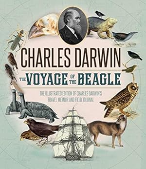 Image du vendeur pour Voyage of the Beagle: The Illustrated Edition of Charles Darwin's Travel Memoir and Field Journal mis en vente par WeBuyBooks
