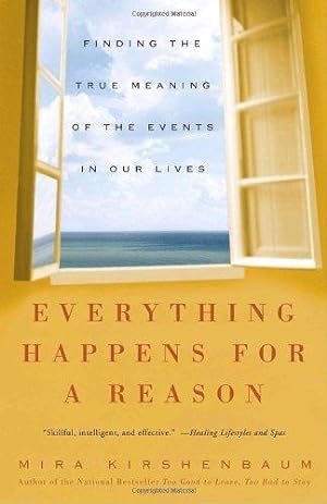 Bild des Verkufers fr Everything Happens for a Reason: Finding the True Meaning of the Events in Our Lives zum Verkauf von WeBuyBooks