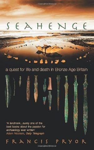 Bild des Verkufers fr Seahenge: a quest for life and death in Bronze Age Britain zum Verkauf von WeBuyBooks