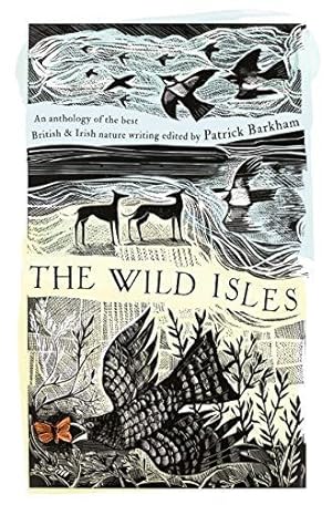 Immagine del venditore per The Wild Isles: An Anthology of the Best of British and Irish Nature Writing venduto da WeBuyBooks