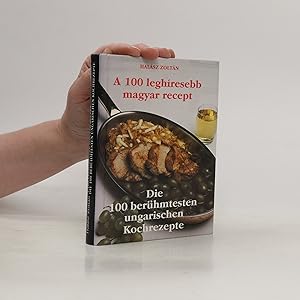Bild des Verkufers fr A 100 leghresebb magyar recept. Die 100 berhmtesten ungarischen Kochrezepte zum Verkauf von Bookbot