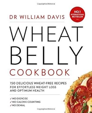 Bild des Verkufers fr Wheat Belly Cookbook: 150 delicious wheat-free recipes for effortless weight loss and optimum health zum Verkauf von WeBuyBooks