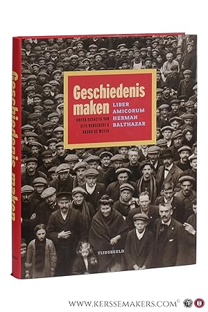 Seller image for Geschiedenis maken. Liber amicorum Herman Balthazar. for sale by Emile Kerssemakers ILAB