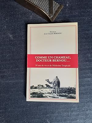 Imagen del vendedor de Comme un chameau, docteur Bernou 50 ans de vie et de Mdecine tropicale a la venta por Librairie de la Garenne