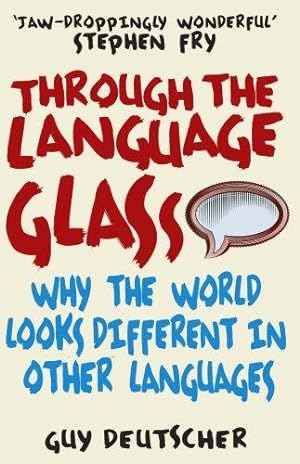 Image du vendeur pour Through the Language Glass: Why The World Looks Different In Other Languages mis en vente par WeBuyBooks 2