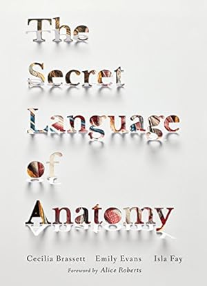 Seller image for The Secret Language of Anatomy for sale by WeBuyBooks