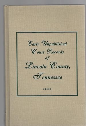 Image du vendeur pour Early Unpublished Court Records of Lincoln County, Tennessee, Guardians, Settlements, Land Deeds, Tax Lists mis en vente par McCormick Books