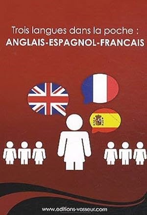 Trois langues dans la poche : Anglais Espagnol Francais