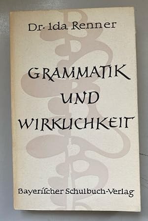 Seller image for Grammatik und Wirklichkeit. Ein Beitrag zur Grundlegung des Grammatikunterrichts. for sale by Fundus-Online GbR Borkert Schwarz Zerfa