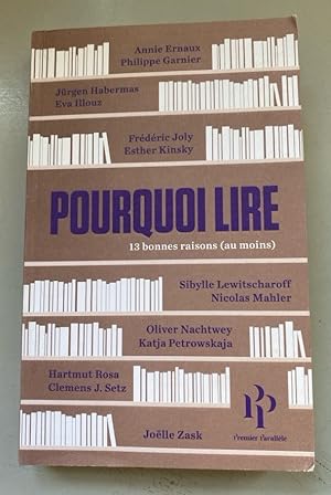 Seller image for Pourqouoi lire: 13 bonnes raisons (au maoins). for sale by Fundus-Online GbR Borkert Schwarz Zerfa