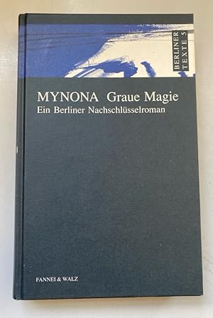 Graue Magie: Ein Berliner Nachschlüsselroman. Berliner Texte, Bd. 5.