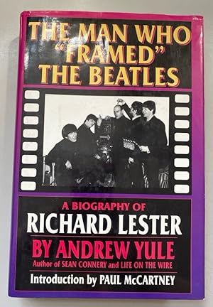 Bild des Verkufers fr The Man Who "Framed" the Beatles: A Biography of Richard Lester. Introduction by Paul McCartney. zum Verkauf von Fundus-Online GbR Borkert Schwarz Zerfa