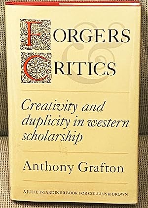Forgers & Critics, Creativity and Duplicity in Western Scholarship