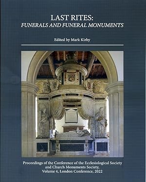 Last Rites: Funerals and Funeral Monuments: Proceedings of the Conference of the Ecclesiological ...