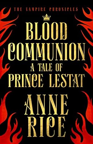 Bild des Verkufers fr Blood Communion: A Tale of Prince Lestat (The Vampire Chronicles 13) zum Verkauf von WeBuyBooks