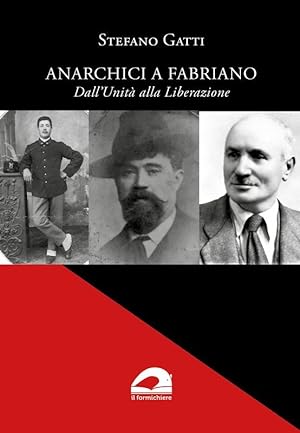 Imagen del vendedor de Anarchici a Fabriano. Dall'Unit alla Liberazione a la venta por FolignoLibri