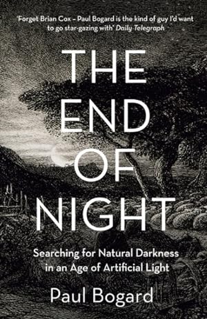 Imagen del vendedor de End of Night : Searching for Natural Darkness in an Age of Artificial Light a la venta por GreatBookPrices