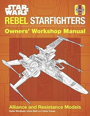 Immagine del venditore per Star Wars Rebel Starfighters: Alliance and Resistance Models venduto da WeBuyBooks