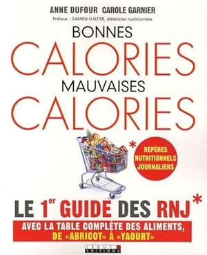Immagine del venditore per Bonnes Calories Mauvaises Calories: Le 1er guide des RNJ venduto da Dmons et Merveilles