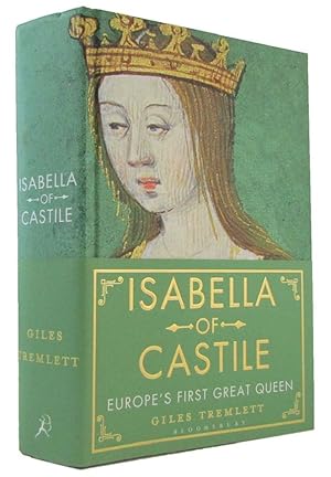 ISABELLA OF CASTILE: Europe's First Great Queen