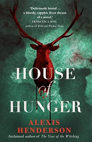 Seller image for House of Hunger: the shiver-inducing, skin-prickling, mouth-watering feast of a Gothic novel for sale by WeBuyBooks
