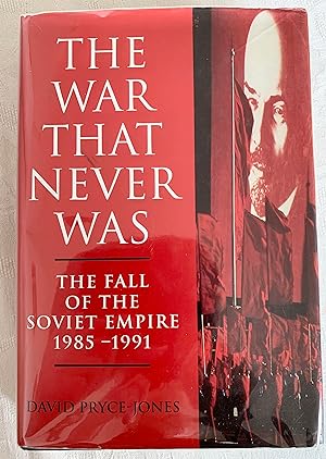 Seller image for The War That Never Was: The Fall of the Soviet Empire 1985-1991. for sale by Peter Scott