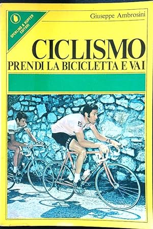 Seller image for Ciclismo prendi la bicicletta e vai for sale by Librodifaccia
