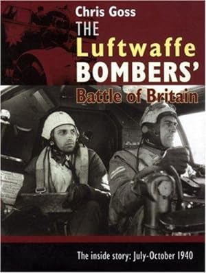 Bild des Verkufers fr The Luftwaffe Bombers' Battle of Britain: The Inside Story - July-October 1940 zum Verkauf von WeBuyBooks