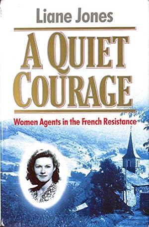 Seller image for Quiet Courage: The Story of Soe's Women Agents in France for sale by WeBuyBooks